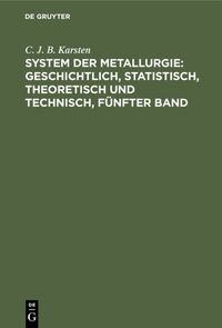 Produktbild: System der Metallurgie: geschichtlich, statistisch, theoretisch und technisch, F&uuml;nfter Band