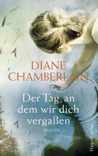 Bild vom Artikel Der Tag, an dem wir dich vergaßen vom Autor Diane Chamberlain