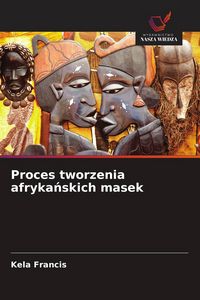 Produktbild: Proces tworzenia afryka&iquest;skich masek