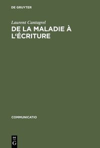 Produktbild: De la maladie &agrave; l'&eacute;criture