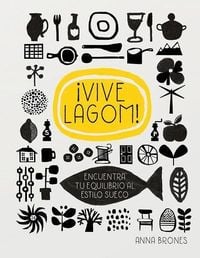 Produktbild: &iexcl;Vive Lagom! : encuentra tu equilibro al estilo sueco