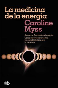 Produktbild: La medicina de la energ&iacute;a : c&oacute;mo aprovechar nuestro potencial interior para la curaci&oacute;n