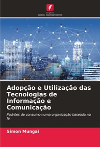 Produktbild: Adop&ccedil;&atilde;o e Utiliza&ccedil;&atilde;o das Tecnologias de Informa&ccedil;&atilde;o e Comunica&ccedil;&atilde;o