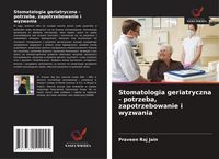 Produktbild: Stomatologia geriatryczna - potrzeba, zapotrzebowanie i wyzwania