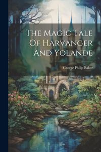 Produktbild: The Magic Tale Of Harvanger And Yolande