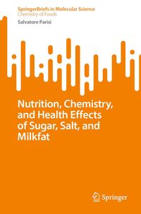 Produktbild: Nutrition, Chemistry, and Health Effects of Sugar, Salt, and Milkfat