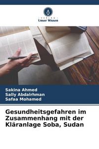 Produktbild: Gesundheitsgefahren im Zusammenhang mit der Kl&auml;ranlage Soba, Sudan