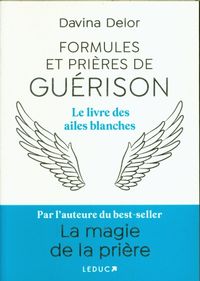 Produktbild: Formules et pri&egrave;res de gu&eacute;rison : le livre des ailes blanches