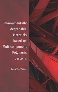 Bild vom Artikel Environmentally Degradable Materials based on Multicomponent Polymeric Systems vom Autor Cornelia Vasile