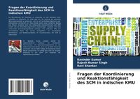 Produktbild: Fragen der Koordinierung und Reaktionsf&auml;higkeit des SCM in indischen KMU