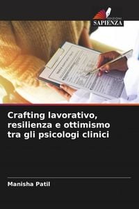Produktbild: Crafting lavorativo, resilienza e ottimismo tra gli psicologi clinici