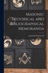 Produktbild: Masonic Historical and Bibliographical Memoranda