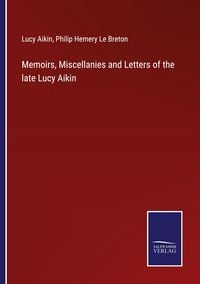 Produktbild: Memoirs, Miscellanies and Letters of the late Lucy Aikin