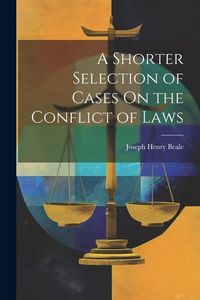 Produktbild: A Shorter Selection of Cases On the Conflict of Laws