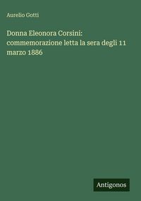 Produktbild: Donna Eleonora Corsini: commemorazione letta la sera degli 11 marzo 1886