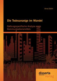 Produktbild: Die Todesanzeige im Wandel: Gattungsspezifische Analyse eines Kommunikationsmittels