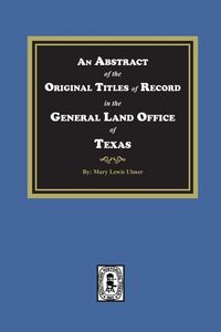 Produktbild: An Abstract of the Original Titles of Record in the General Land Office of Texas