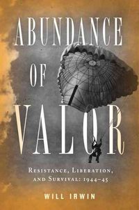 Produktbild: Abundance of Valor: Resistance, Survival, and Liberation: 1944-45