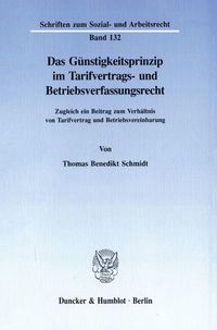 Produktbild: Das G&uuml;nstigkeitsprinzip im Tarifvertrags- und Betriebsverfassungsrecht.