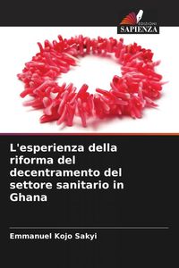 Produktbild: L'esperienza della riforma del decentramento del settore sanitario in Ghana