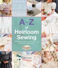 Produktbild: A-Z of Heirloom Sewing