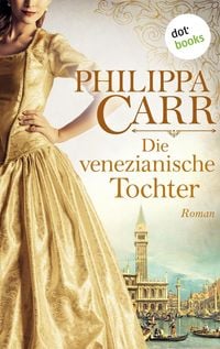 Produktbild: Die venezianische Tochter: Die T&ouml;chter Englands - Band 6