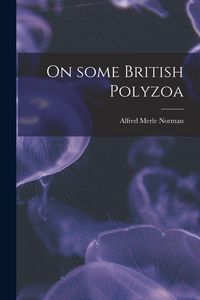 Produktbild: On Some British Polyzoa