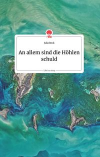 Produktbild: An allem sind die H&ouml;hlen schuld. Life is a Story - story.one