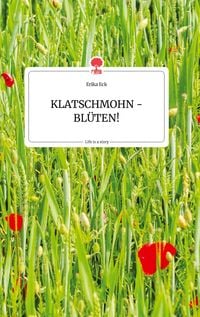 Produktbild: KLATSCHMOHN - BL&Uuml;TEN! Life is a Story - story.one