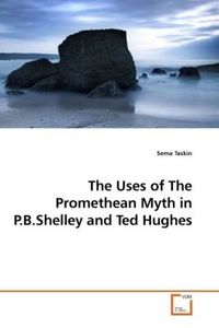 Produktbild: Taskin, S: The Uses of The Promethean Myth in P.B.Shelley an