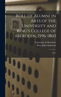 Produktbild: Roll of Alumni in Arts of the University and King's College of Aberdeen, 1596-1860