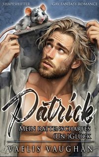 Produktbild: Patrick - Mein rattenscharfes (Un-)Gl&uuml;ck