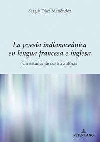 Produktbild: La poes&iacute;a indianoce&aacute;nica en lengua francesa e inglesa