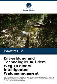Produktbild: Entwaldung und Technologie: Auf dem Weg zu einem intelligenten Waldmanagement