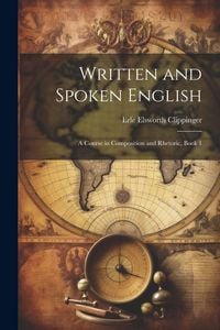 Produktbild: Written and Spoken English: A Course in Composition and Rhetoric, Book 1