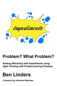 Produktbild: Problem? What Problem? - Dealing Effectively with Impediments using Agile Thinking with Problem-solving Practices