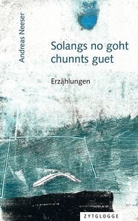 Produktbild: Solangs no goht, chunnts guet