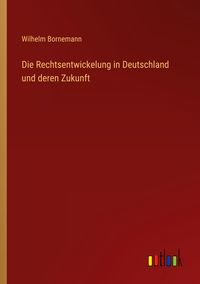Produktbild: Die Rechtsentwickelung in Deutschland und deren Zukunft