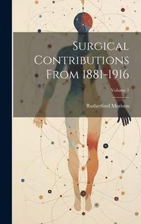 Produktbild: Surgical Contributions From 1881-1916; Volume 1
