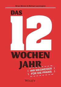 Produktbild: Das 12-Wochen-Jahr: Ihr Leitfaden f&uuml;r die Praxis
