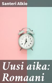Produktbild: Uusi aika: Romaani