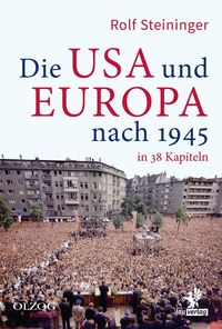 Bild vom Artikel Die USA und Europa nach 1945 in 38 Kapiteln vom Autor Rolf Steininger