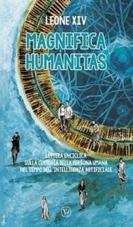 Produktbild: Magnifica humanitas. Lettera enciclica sulla custodia della persona umana nel tempo dell'intelligenza artificiale