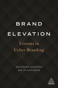 Bild vom Artikel Brand Elevation: Lessons in Ueber-Branding vom Autor Wolfgang Schaefer