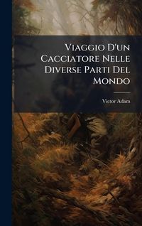 Produktbild: Viaggio D'un Cacciatore Nelle Diverse Parti Del Mondo