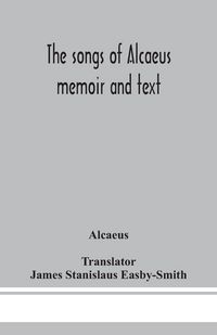 Produktbild: The songs of Alcaeus; memoir and text