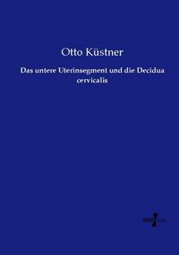 Produktbild: Das untere Uterinsegment und die Decidua cervicalis