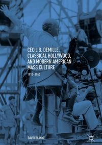Produktbild: Cecil B. DeMille, Classical Hollywood, and Modern American Mass Culture