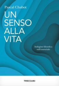 Produktbild: Un senso alla vita. Indagine filosofica sull'essenziale