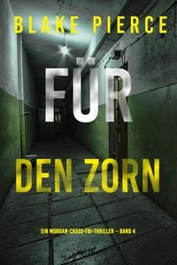 Produktbild: F&uuml;r den Zorn (Ein Morgan-Cross-FBI-Thriller - Band 4)